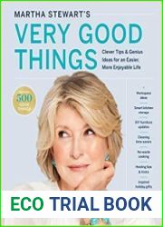 Martha Stewart|s Very Good Things Clever Tips & Genius Ideas for an Easier, More Enjoyable Life