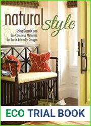 Natural Style Using Organic and Eco-Conscious Materials for Earth-Friendly Designs (Creative Homeowner) Practical Suggestions to Incorporate Natural Elements into Everyday Living; Over 200 Photos
