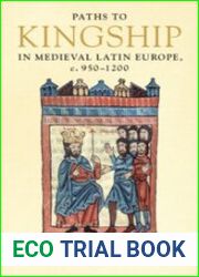 Paths to Kingship in Medieval Latin Europe, c. 950–1200