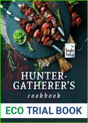 The Hunter-Gatherer|s Cookbook Paleo Meals for the Modern Hunter-Gatherer