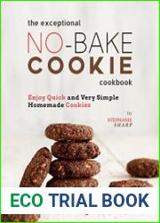 The Exceptional No-Bake Cookie Cookbook Enjoy Quick and Very Simple Homemade Cookies