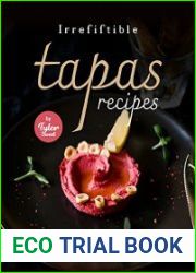 Irresistible Tapas Recipes Appetizers and Snacks to Please Everyone