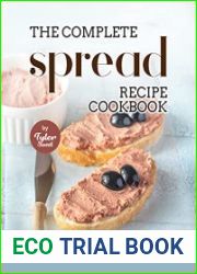The Complete Spread Recipe Cookbook Better Appetizers with Classic Spreads