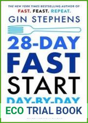 28-Day FAST Start Day-by-Day The Ultimate Guide to Starting (or Restarting) Your Intermittent Fasting Lifestyle So It Sticks