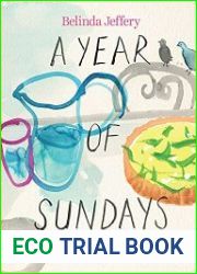 A Year of Sundays A cookbook, a conversation, and reflections on the world around me
