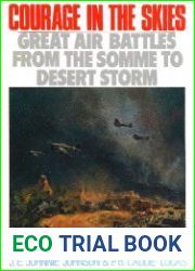 Courage in the Skies Great Air Battles from the Somme to Desert Storm