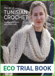 The Art of Tunisian Crochet Developing Technical and Creative Skills