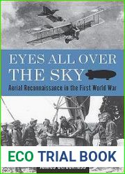 Eyes All Over the Sky Aerial Reconnaissance in the First World War