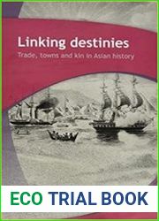 Linking Destinies Trade, Towns and Kin in Asian History