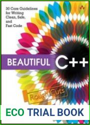 Beautiful C++ 30 Core Guidelines for Writing Clean, Safe, and Fast Code (Rough Cuts)