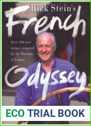 Rick Stein|s French Odyssey Over 100 New Recipes Inspired by the Flavours of France