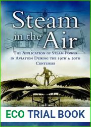 Steam in the Air The Application of Steam Power in Aviation during the 19th and 20th centuries