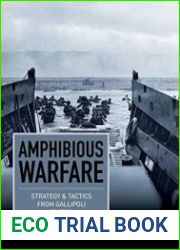 Amphibious Warfare Strategy Tactics from Gallipoli to Iraq