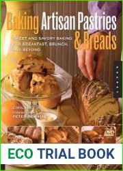 Baking Artisan Pastries and Breads Sweet and Savory Baking for Breakfast, Brunch, and Beyond