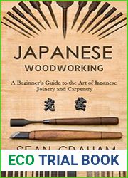 Japanese Woodworking A Beginner|s Guide to the Art of Japanese Joinery and Carpentry