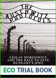 The Auschwitz Protocols Ceslav Mordowicz and the Race to Save Hungary|s Jews
