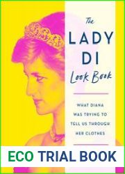The Lady Di Look Book What Diana Was Trying to Tell Us Through Her Clothes