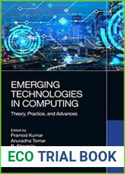Emerging Technologies in Computing Theory, Practice, and Advances