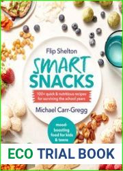 Smart Snacks 100+ quick and nutritious recipes for surviving the school years
