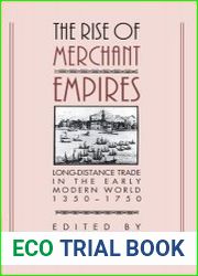The Rise of Merchant Empires Long Distance Trade in the Early Modern World 1350-1750