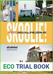 Skoolie! How to Convert a School Bus or Van into a Tiny Home or Recreational Vehicle