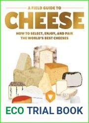 A Field Guide to Cheese How to Select, Enjoy, and Pair the World|s Best Cheeses