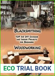 Woodworking And Blacksmithing TOP 35 DIY Outdoor and Indoor Projects for Beginners