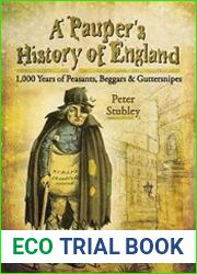 A Pauper|s History of England 1,000 Years of Peasants, Beggars and Guttersnipes