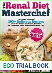 The Renal Diet MasterChef The Ultimate Selection of 200+ Delicious Recipes to Help You Monitor Your Sodium, Potassium