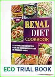 Renal Diet Cookbook 163 Easy, Wholesome, Mouthwatering Recipes that Include Sodium, Potassium and Phosphorous Amounts