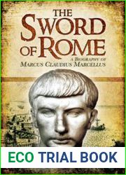 The Sword of Rome A Biography of Marcus Claudius Marcellus