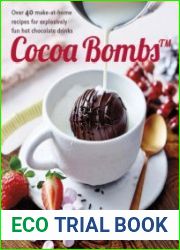 Cocoa Bombs Over 40 make-at-home recipes for explosively fun hot chocolate drinks