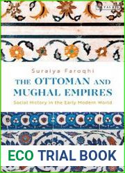The Ottoman and Mughal Empires Social History in the Early Modern World