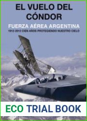 El Vuelo del Condor Fuerza Aerea Argentina 1912-2012