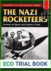 The Nazi Rocketeers Dreams of Space and Crimes of War