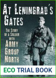 At Leningrad’s Gates The Story of a Soldier with Army Group North