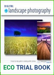 Digital Landscape Photography a Step-by-step Guide to Creating Perfect Photos