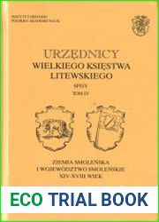 Urzednicy Wielkiego Ksiestwa Litewskigo. Spisy. Tom IV. Ziemia Smolenska i wojewodztwo Smolenskie XIV – XVIII wiek.