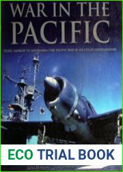 War in the Pacific Pearl Harbor to Hiroshima - The Pacific War in 400 Color Photographs