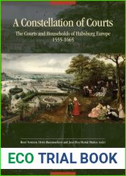 A Constellation of Courts. The Courts and Households of Habsburg Europe, 1555–1665