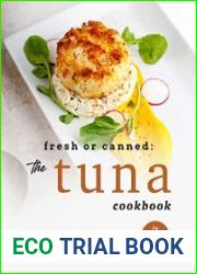 Fresh or Canned The Tuna Cookbook Recipes for Next-Level Tuna Meals