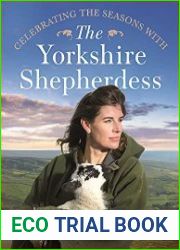 Celebrating the Seasons with the Yorkshire Shepherdess Farming, Family and Delicious Recipes to Share
