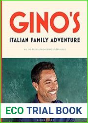 Gino’s Italian Family Adventure All of the Recipes from the New ITV Series