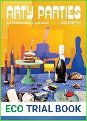 Arty Parties An Entertaining Cookbook by the Creator of Salad for President