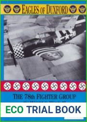 Eagles of Duxford The 78th Fighter Group in World War II