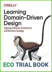 Learning Domain-Driven Design Aligning Software Architecture and Business Strategy