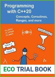 Programming with C++20 Concepts, Coroutines, Ranges, and more