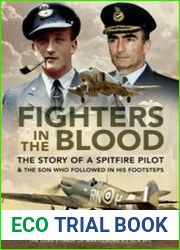 Fighters in the Blood The Story of a Spitfire Pilot - And the Son Who Followed in His Footsteps
