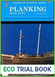 Planking Model Ships A Step by Step Procedure for Beginning and Advanced Modelers