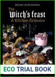 The Witch|s Feast A Kitchen Grimoire